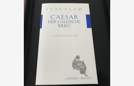 Caesar - Der gallische Krieg  - Studienausgabe, lateinisch-deutsch
