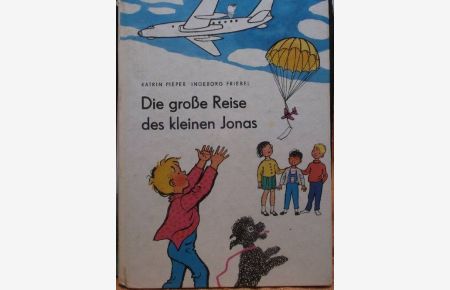 Die große Reise des kleinen Jonas : eine Bilderbuchgeschichte über die Reise eines kleinen Jungen in die Sowjetunion (Moskau) erzählt von Katrin Pieper und gemalt von Ingeborg Friebel