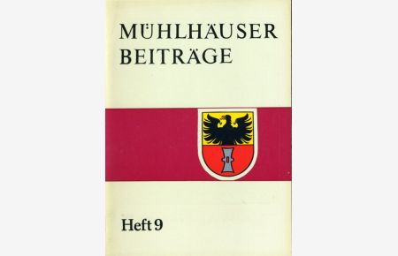 Mühlhäuser Beiträge zu Geschichte, Kulturgeschichte, Natur Umwelt. Heft 9.