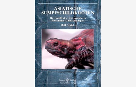 Asiatische Sumpfschildkröten. Die Familie der Geomydidae in Südostasien, China und Japan