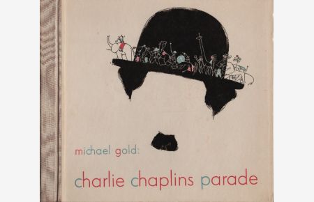 Charlie Chaplins Parade.   - Michael Gold. Übers. aus d. Engl. von Eugen Betzer. Die Originalzeichn. widmete Bert Heller Charlie Chaplin
