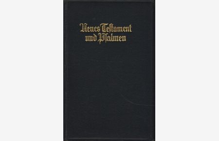 Neues Testament und Psalmen : nach der deutschen Übersetzung Martin Luthers ;
