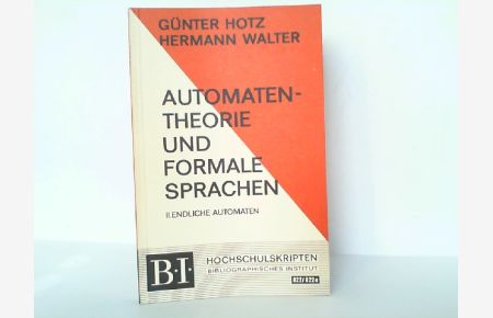 Automatentheorie und Formale Sprachen. Hier Band II. Endliche Automaten.   - B-I Hochschulskripten Band 822 / 822a.