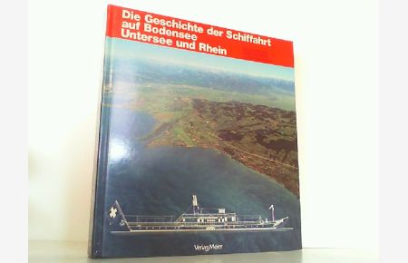 Die Geschichte der Schiffahrt auf Bodensee, Untersee und Rhein.