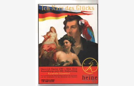 Ich Narr Des Glücks: Heinrich Heine 1797-1856. Bilder Einer Ausstellung.