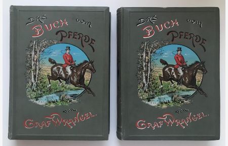 Das Buch vom Pferde (in 2 Bänden)  - Ein Handbuch für jeden Besitzer und Liebhaber von Pferden,