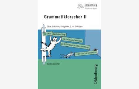 Oldenbourg Kopiervorlagen: Grammatikforscher II: Sätze, Satzarten, Satzglieder, 2. -4. Schuljahr - Band 151