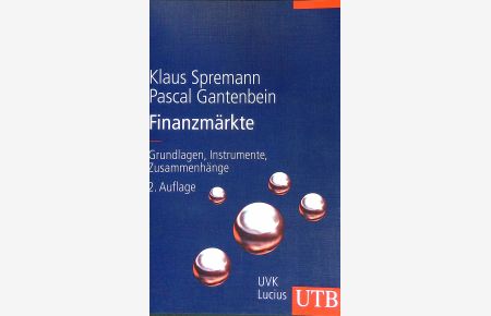 Finanzmärkte : Grundlagen, Instrumente, Zusammenhänge.   - UTB ; 8516