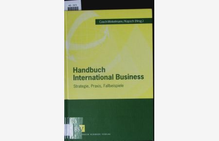 Handbuch International Business.   - Strategie, Praxis, Fallbeispiele.