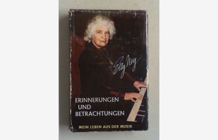 Erinnerungen und Betrachtungen. Mein Leben aus der Musik. (2. Auflage).