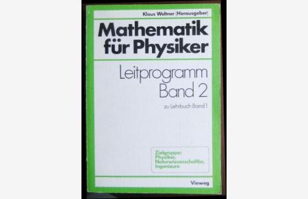 Mathematik für Physiker  - : Basiswissen für d. Grundstudium d. Experimentalphysik ; Leitprogramm Bd. 2 zu Lehrbuch Bd. 1.