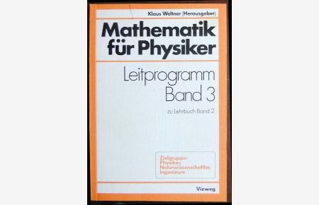 Mathematik für Physiker  - : Basiswissen für d. Grundstudium d. Experimentalphysik ;  ; Leitprogramm Bd. 3, zu Lehrbuch Bd. 2.