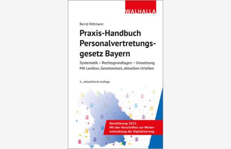 Praxis-Handbuch Personalvertretungsgesetz Bayern  - Systematik - Rechtsgrundlagen - Umsetzung; Mit Lexikon, Gesetzestext, aktuellen Urteilen