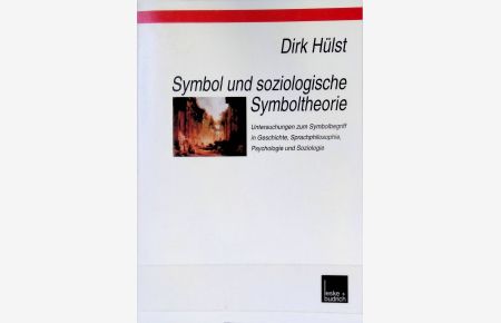 Symbol und soziologische Symboltheorie : Untersuchungen zum Symbolbegriff in Geschichte, Sprachphilosophie und Soziologie.