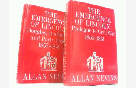 The Emergence of Lincoln - Vols. I and II: Douglas, Buchanan, and Party Chaos, 1857-1859. / Prologue to Civil War, 1859-1861.