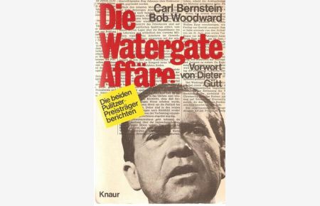 Die Watergate-Affäreder Enthüllungsskandal der beiden Jounalisten Carl Bernstein und Bob Woodward mit Fotos