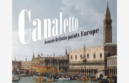 Canaletto : Bernardo Bellotto paints Europe ; [on the occasion of the Exhibition Canaletto - Bernardo Bellotto Paints Europe, Alte Pinakothek, Munich, 17. 10. 2014 - 18. 1. 2015].   - Bayerische Staatsgemäldesammlungen, Alte Pinakothek, München. Ed. by Andreas Schumacher. With contributions by Andrea Gottdang ... [Transl. Michael Scuffil ...]