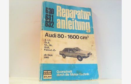 Audi 80 1600 ab 09/1980 - S, LS, GLS, CL, GL, GLE, Formel 'E'. Auto- Reparaturanleitung.