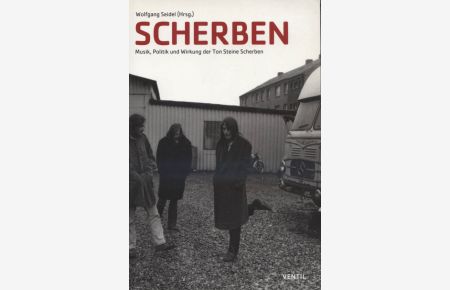 Scherben : Musik, Politik und Wirkung der Ton Steine Scherben.   - Wolfgang Seidel (Hrsg.). [Mit Beitr. von Thorwald Proll ... u.v.m.]