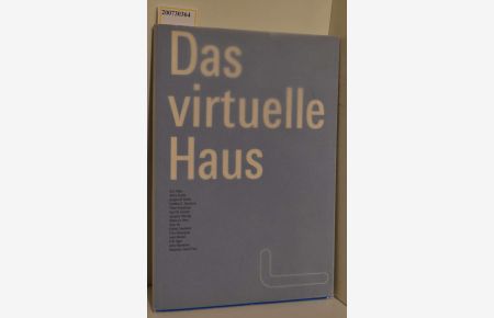 Das virtuelle Haus : [Dokumentation eines Workshops in Berlin] / mit Beitr. von: Eric Alliez . . . [Hrsg. : Franz Schneider Brakel]