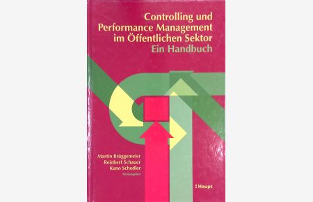 Controlling und Performance-Management im öffentlichen Sektor : ein Handbuch ; Festschrift für Prof. Dr. Dr. h. c. Dietrich Budäus zum 65. Geburtstag.
