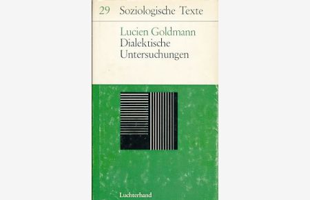 Dialektische Untersuchungen.   - Soziologische Texte  29.