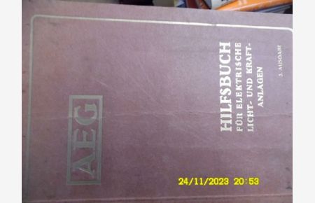 AEG - Hilfsbuch , Handbuch der Elektrotechnik mit zahlreichen Bildern und Tabellen Handbuch der Elektrotechnik