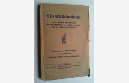 Ein Mühlenbuch. Von Mühlen und Müllern im Arbeitsgebiet des Gebirgsvereins für die Sächsische Schweiz.