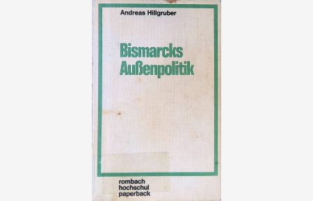 Bismarcks Aussenpolitik.   - Rombach-Hochschul-Paperback ; Bd. 46