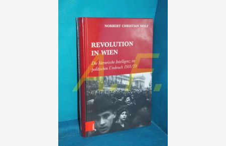 Revolution in Wien : die literarische Intelligenz im politischen Umbruch 1918 / 19