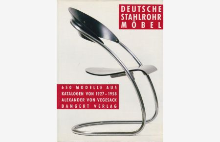 Deutsche Stahlrohrmöbel. 650 Modelle aus Katalogen von 1927 - 1958.