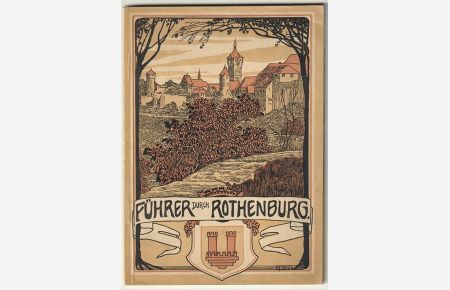 Führer durch Rothenburg o. Tbr. [ob der Tauber] und Umgebung.