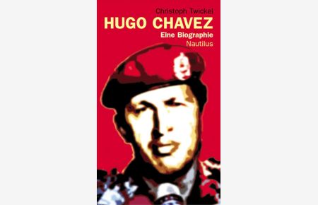 Hugo Chávez: Eine Biographie: Eine Biografie  - Eine Biografie