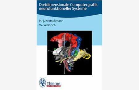 Dreidimensionale Computergraphik neurofunktioneller Systeme:  - Grundlagen für neurologisch-topische Diagnostik und die kranielle Bilddiagnostik (Magnetresonanztomographie und Computertomographie)