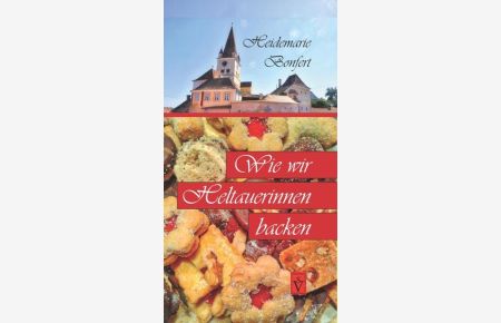 Wie wir Heltauerinnen backen (Siebenbürgische Koch- und Backbücher)  - herausgegeben von Heidemarie Bonfert