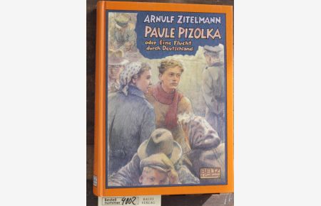 Paule Pizolka oder eine Flucht durch Deutschland: Roman  - Mit einem Nachwort von Arno Klönne