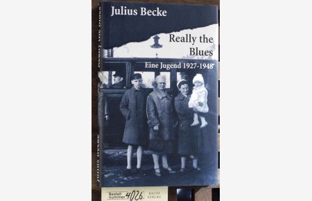 Really the blues  - eine Jugend 1927 - 1948