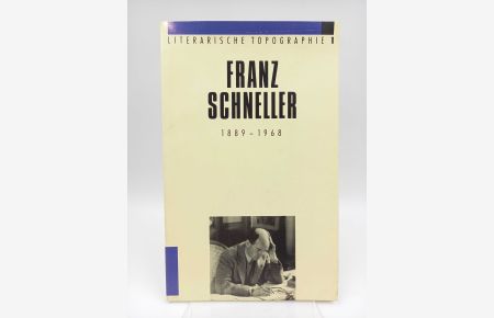 Franz Schneller 1889 - 1968  - Katalog zur Ausstellung im Rathaus in Freiburg im Breisgau, 13. Dezember 1989 - 26. Januar 1990 (Literarische Topographie 1)