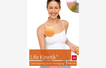Life Kinetik®: Gehirntrainig durch Bewegung (BLV Sport, Fitness & Training)  - Gehirntrainig durch Bewegung