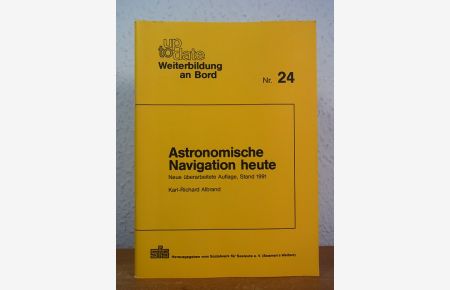 Astronomische Navigation heute (Up to date, Weiterbildung an Bord Nr. 24)