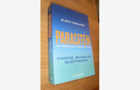 Parasiten - Die heimlichen Krankmacher - Diagnose - Behandlung - Selbsttherapie