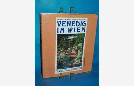 Venedig in Wien : Theater- und Vergnügungsstadt der Jahrhundertwende.