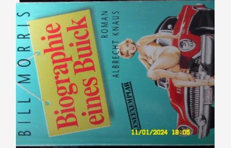 Biographie eines Buick Man schreibt das Jahr 1954, und ganz Amerika fährt in Straßenkreuzern in eine bessere, chromglänzende Zukunft Toman über eine Firma von Bill Morris