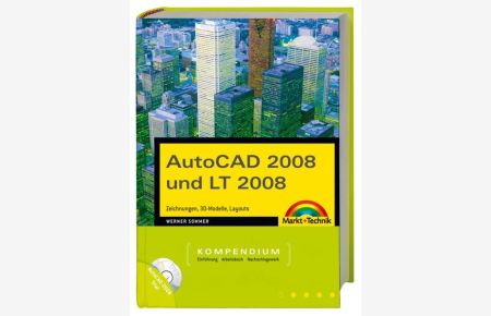 AutoCAD 2008 und LT 2008  - Zeichnungen, 3D-Modelle, Layouts