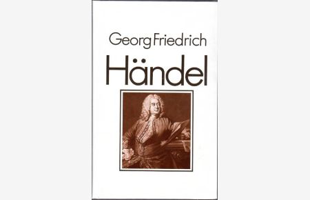Georg Friedrich Händel.   - Mit 55 Abbildungen.