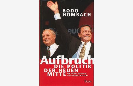 Aufbruch : Die Politik der neuen Mitte  - Mit einem Nachwort von Gerhard Schröder