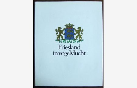 Friesland in vogelvlucht.   - (Friesland im Vogelflug).