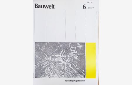 Bauwelt 6/1986. THEMA: Reichstags-Operationen.