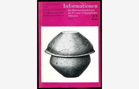 Informationen des Bezirksarbeitskreises für Ur- und Frühgeschichte Schwerin Nr. 22, 1982.