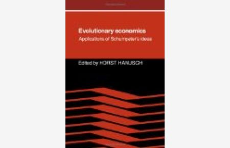 Evolutionary Economics: Applications of Schumpeter's Ideas